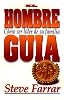 El Hombre Guia: Como Ser Lider En Su Familia (Spanish Edition)