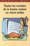 Toutes les recettes de la bonne cuisine au micro-ondes