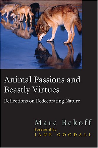 Animal Passions and Beastly Virtues: Reflections on Redecorating Nature (Animals Culture And Society) under Animal Rights in The Books Store