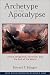 Books : Archetype of the Apocalypse: Divine Vengeance, Terrorism, and the End of the World