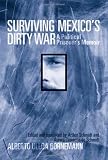 Surviving Mexicos Dirty War: A Political Prisoners Memoir (Voices of Latin American Life)