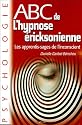 ABC de l'hypnose &eacute;riksonienne : Les apprentis-sages de l'inconscient