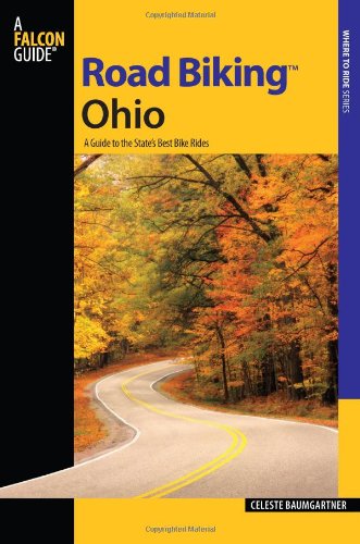 Road Biking Ohio: A Guide to the State's Best Bike Rides (Road Biking Series)