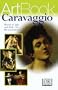 Caravaggio: Master of Light and Dark--His Life in Paintings