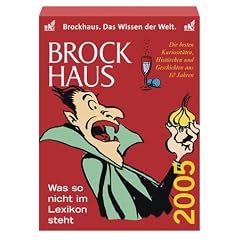 Brockhaus - Was so nicht im Lexikon steht 2005. Die besten Kuriosit�ten, Hist�rchen und Geschichten aus zehn Jahren