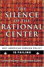 Silence of the Rational Center: Why American Foreign Policy Is Failing