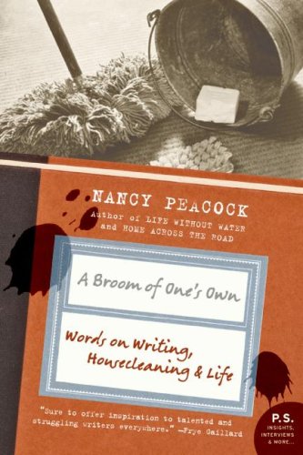 A Broom of One's Own Words on Writing  Housecleaning  and Life