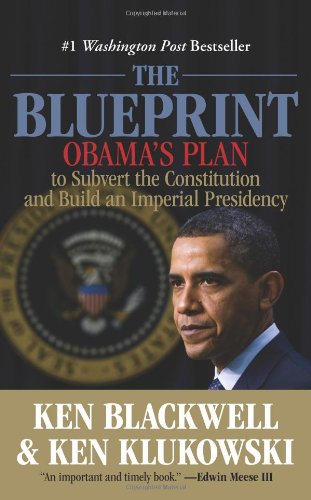 The Blueprint: Obama's Plan to Subvert the Constitution and Build an Imperial Presidency