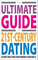 The Ultimate Guide to 21st-century Dating