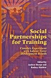 Social Partnerships for Training: Canada's Experiment With Labour Force Develpoment Boards (School of Policy Studies)