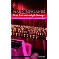 Der Leinwandphilosoph: Gro�e Theorien von Sokrates bis Schwarzenegger