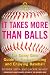 Search : It Takes More Than Balls: The Savvy Girls' Guide to Understanding and Enjoying Baseball