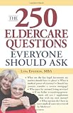 The 250 Eldercare Questions Everyone Should Ask