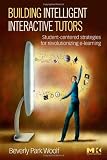 Building Intelligent Interactive Tutors: Student-centered strategies for revolutionizing e-learning