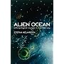 Alien Ocean: Anthropological Voyages in Microbial Seas