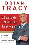El arte de cerrar la venta: La clave para hacer mas dinero mas rapidamente en el mundo de las ventas profesionales (Spanish Edition)
