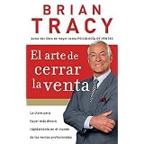 El arte de cerrar la venta: La clave para hacer mas dinero mas rapidamente en el mundo de las ventas profesionales (Spanish Edition)
