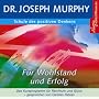 Schule des positiven Denkens - Wohlstand und Erfolg: Das Kursprogramm f�r Reichtum und Gl�ck