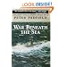 War Beneath the Sea: Submarine Conflict During World War II