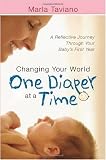 Changing Your World One Diaper at a Time: A Reflective Journey Through Your Baby's First Year