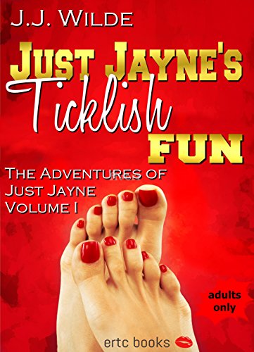 Just Jayne's Ticklish Fun (The Adventures of Just Jayne Book 1)