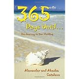 365 Days Until ...: The Journey to Our Wedding