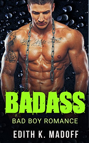 ROMANCE: Badass (New Adult Short Stories Badass Bad Boy Romance) (Billionaire Valentine College Romance), by Edith K. Madoff