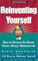 Reinventing Yourself: How to Become the Person You've Always Wanted to Be