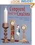 Compound Scroll Saw Creations: Ready-To-Cut Patterns and Techniques for Clocks, Candle Sticks, Critters, and More!