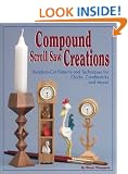 Compound Scroll Saw Creations: Ready-to-cut Patterns and Techniques for Clocks, Candlesticks and More