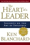 The Heart of a Leader: Insights on the Art of Influence