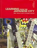 Learning from the Japanese City: Looking East in Urban Design: West Meets East in Urban Design (Planning, History and Environment Series)
