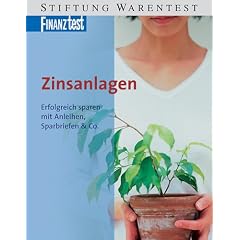 Zinsanlagen. Erfolgreich sparen mit Anleihen, Sparbriefen & Co