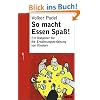 So macht Essen Spa�!: Ein Ratgeber f�r die Ern�hrungserziehung von Kindern