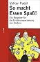 So macht Essen Spa�!: Ein Ratgeber f�r die Ern�hrungserziehung von Kindern (Beltz Taschenbuch / Ratgeber)