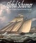 The Global Schooner: Origins, Development, Design and Construction, 1695-1845