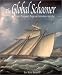 Books : The Global Schooner: Origins, Development, Design and Construction, 1695-1845