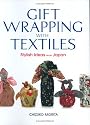Gift Wrapping with Textiles: Stylish Ideas from Japan