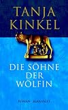 Die S&ouml;hne der W&ouml;lfin - Tanja Kinkel
