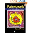 Postmetropolis: Critical Studies of Cities and Regions by Edward W. Soja
