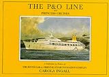 The P & O Line and Princess Cruises: A Celebration in Pictures of the Peninsular and Oriental Steam Navigation Company (Ship Pictorial)