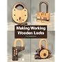 Making Working Wooden Locks (Woodworker's Library)
