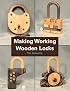 Making Working Wooden Locks (Woodworker's Library (Fresno, Calif.).)