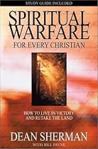 Spiritual Warfare for Every Christian: How to Live in Victory and Retake the Land (From Dean Sherman)