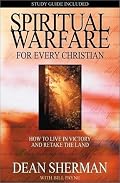 Spiritual Warfare for Every Christian: How to Live in Victory and Retake the Land (From Dean Sherman)