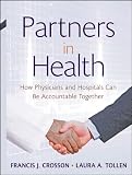 Partners in health : how physicians and hospitals can be accountable together