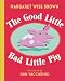 Good Little Bad Little Pig, The