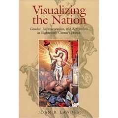 Visualizing the Nation: Gender, Representation, and Revolution in Eighteenth-Century France