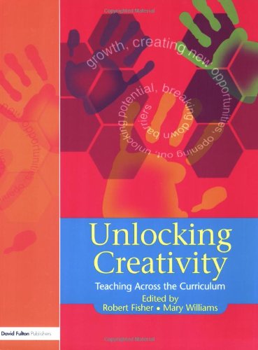 UNLOCK CREATIVITY TEACH ACROSS CURR: A Teachers Guide to Creativity Across the Curriculum (Unlocking)