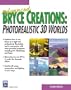 Advanced Bryce Creations: Photorealistic 3D Worlds (Charles River Media Graphics (Software))